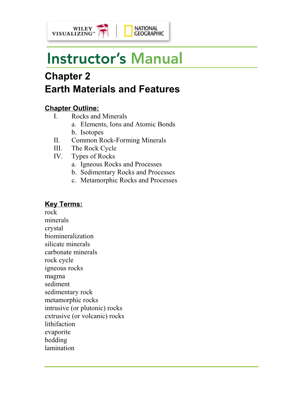 Chapter 2 Earth Materials and Features Chapter Outline: I. Rocks and Minerals