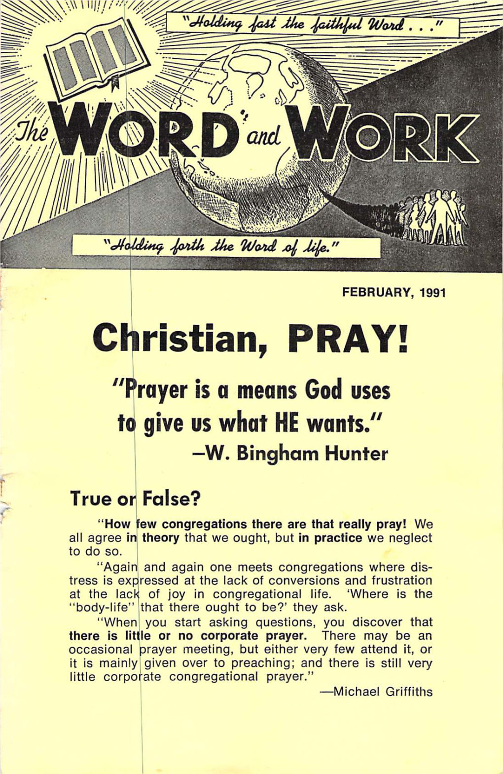 Christian, PRAY! Prayer Is a Means God Uses to Give Us What HE Wants/' —W