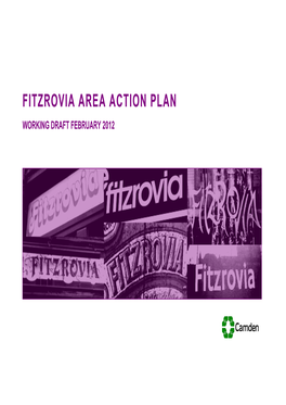 FITZROVIA AREA ACTION PLAN WORKING DRAFT FEBRUARY 2012 2 Fitzrovia Area Action Plan - Working Draft