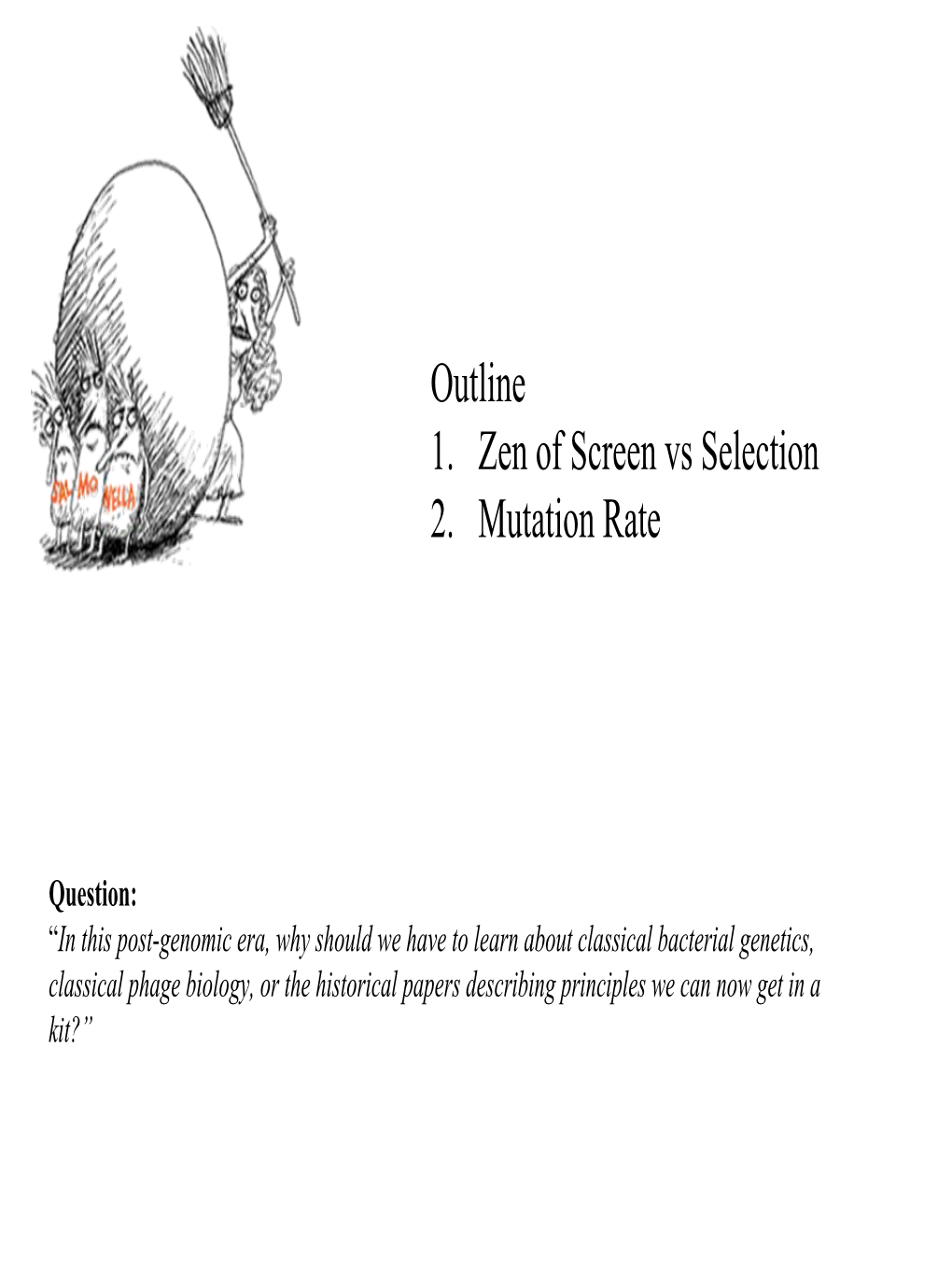 Outline 1. Zen of Screen Vs Selection 2. Mutation Rate