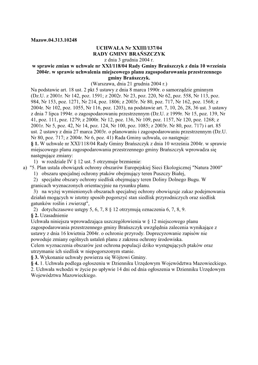 Mazow.04.313.10248 UCHWAŁA Nr XXIII/137/04 RADY GMINY BRAŃSZCZYK Z Dnia 3 Grudnia 2004 R