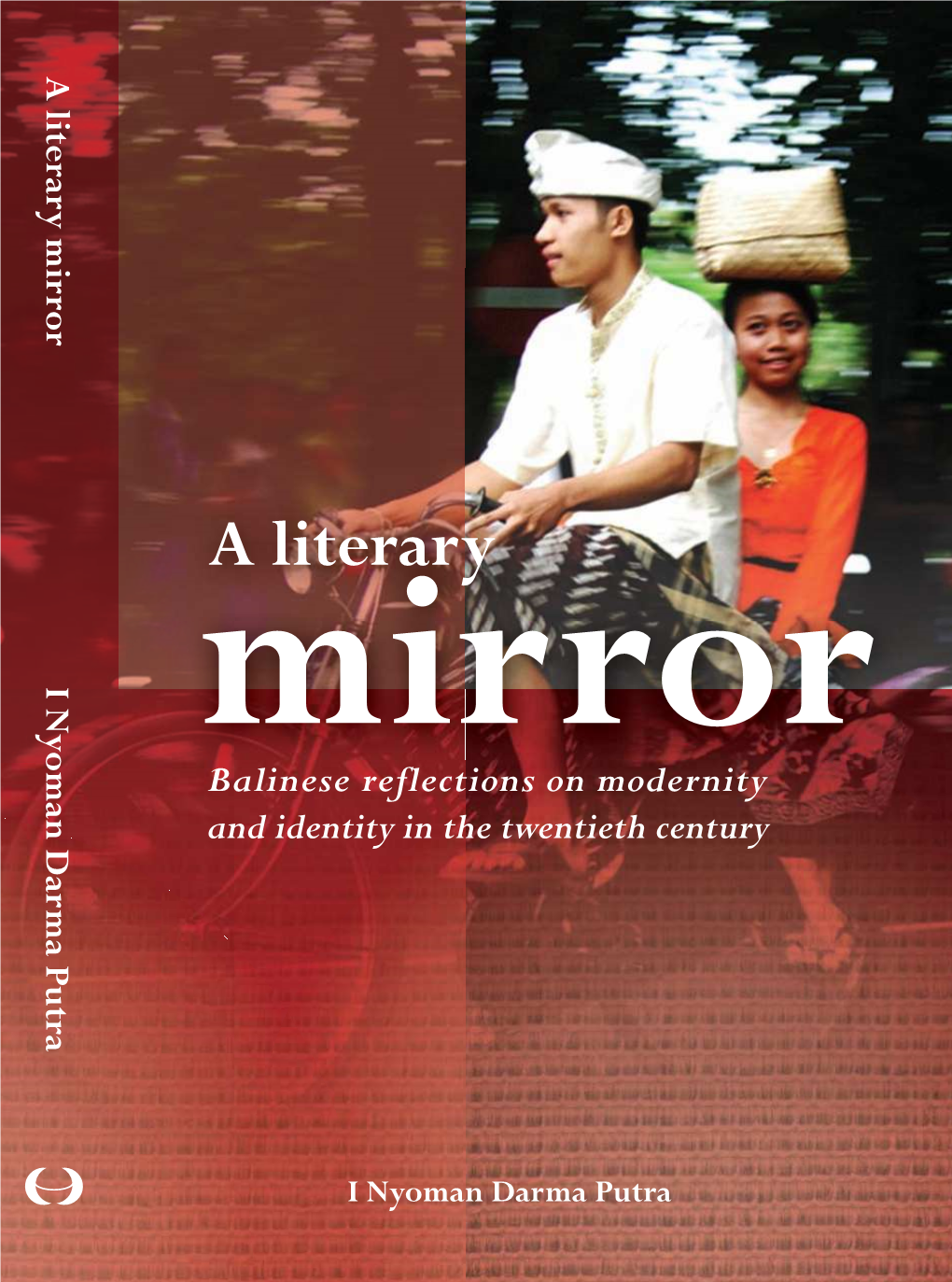 A Literary and Identity in the Twentieth Century and Identity in the Twentieth Balinese Reflections Mirror