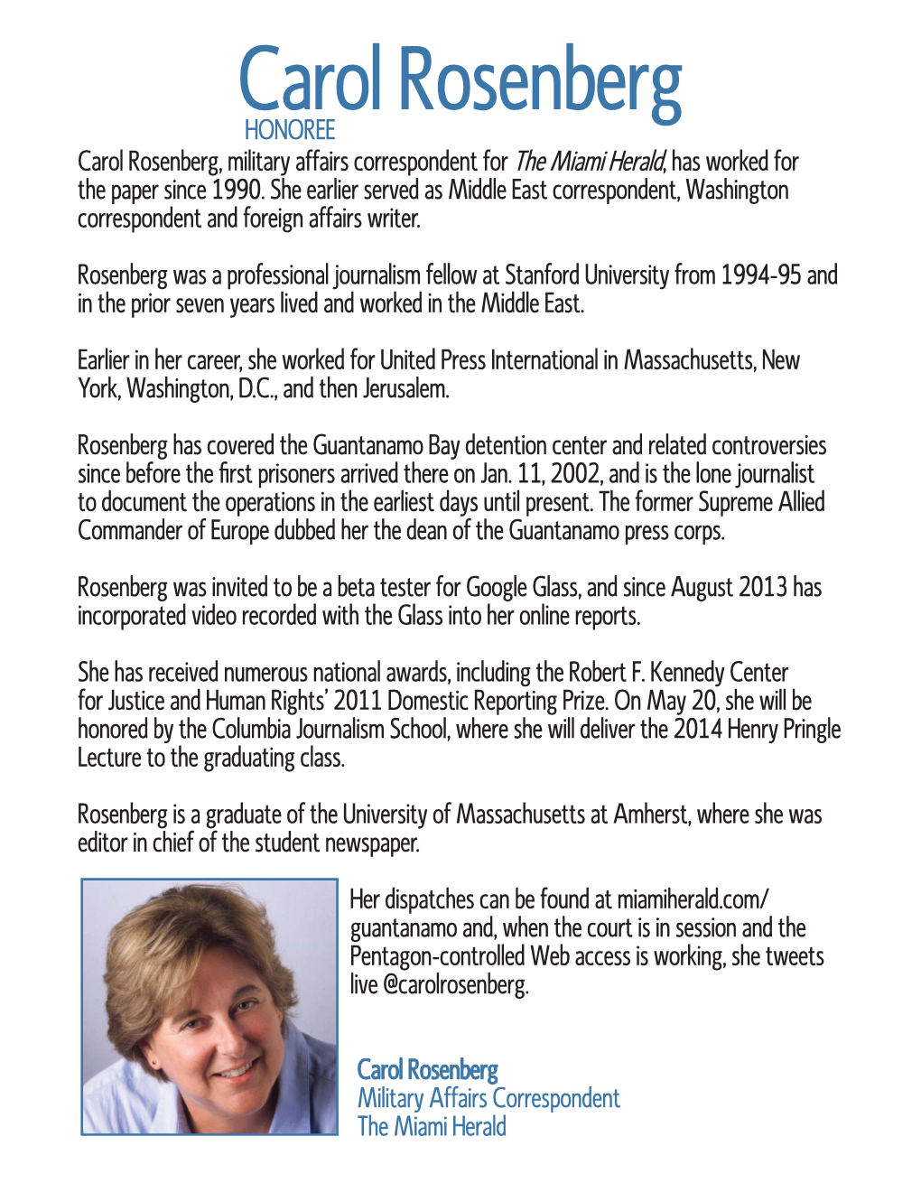 Carol Rosenberg HONOREE Carol Rosenberg, Military Affairs Correspondent for the Miami Herald, Has Worked for the Paper Since 1990