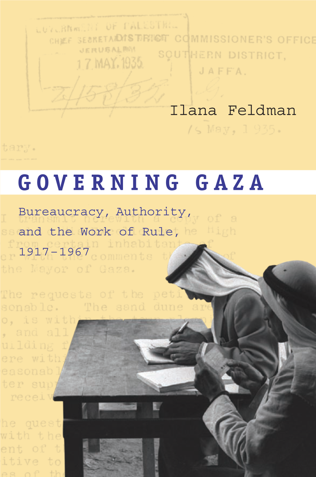 Governing Gaza Is a Work Ilana Feldman Ally