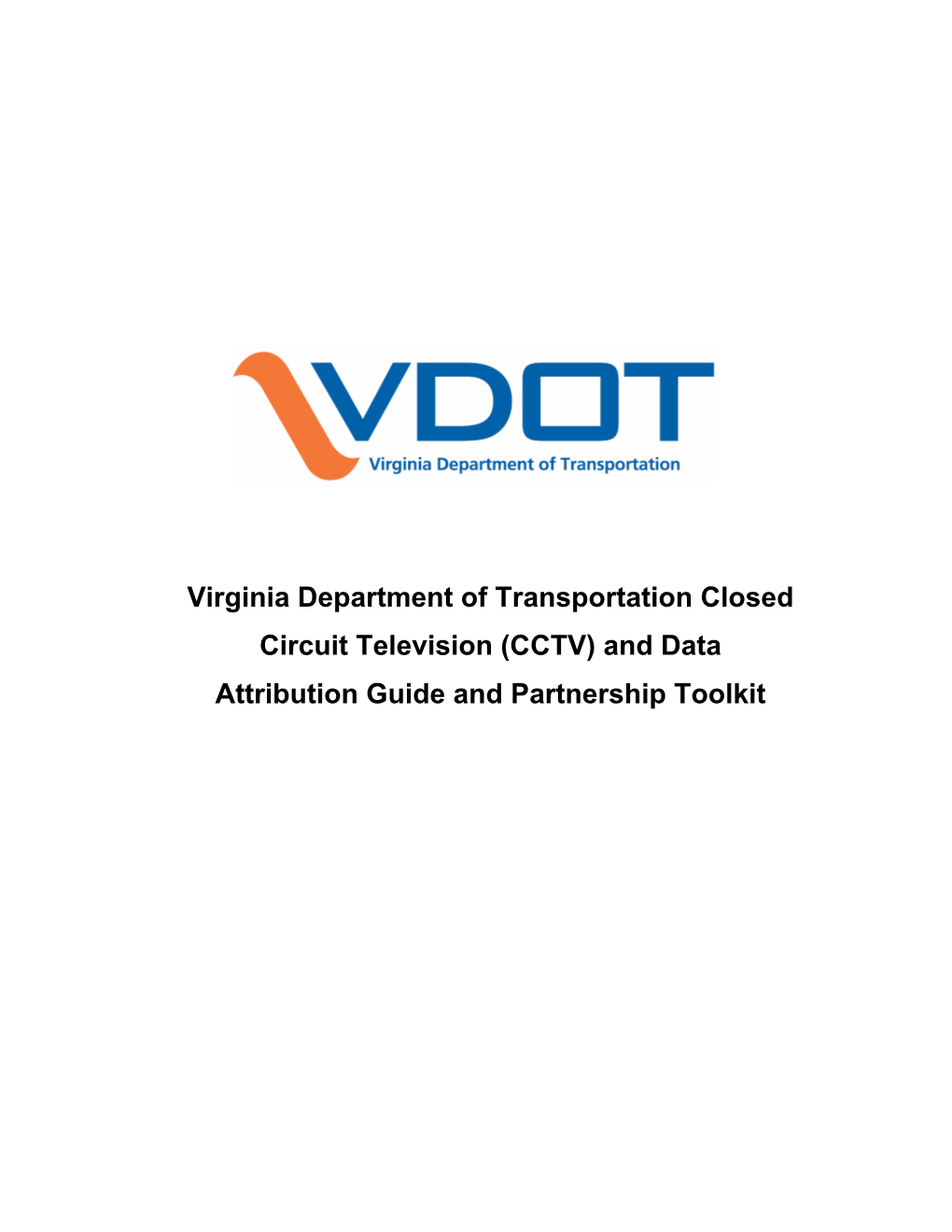 Virginia Department of Transportation Closed Circuit Television (CCTV) and Data Attribution Guide and Partnership Toolkit