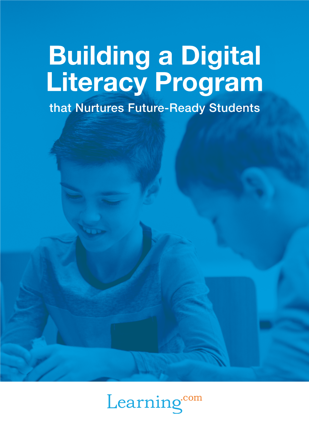 Building a Digital Literacy Program That Nurtures Future-Ready Students CONTENTS