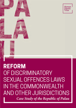 REFORM of DISCRIMINATORY SEXUAL OFFENCES LAWS in the COMMONWEALTH and OTHER JURISDICTIONS Case Study of the Republic of Palau
