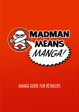 MANGA GUIDE for RETAILERS What Is Manga? Literally Translated from Japanese, Manga Means “Whimsical Or Humorous Pictures”