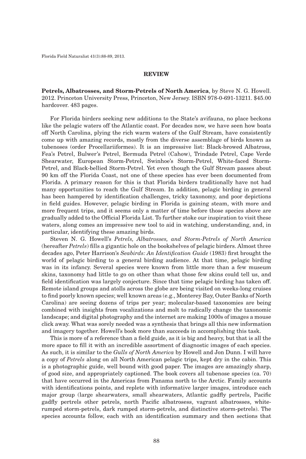 88 REVIEW Petrels, Albatrosses, and Storm-Petrels of North America , by Steve N. G. Howell. 2012. Princeton University Press, Pr