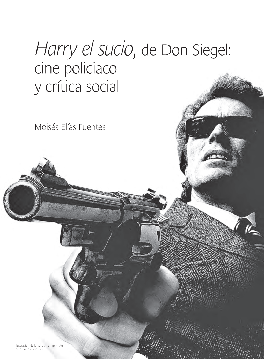 Harry El Sucio, De Don Siegel: Cine Policiaco Y Crítica Social