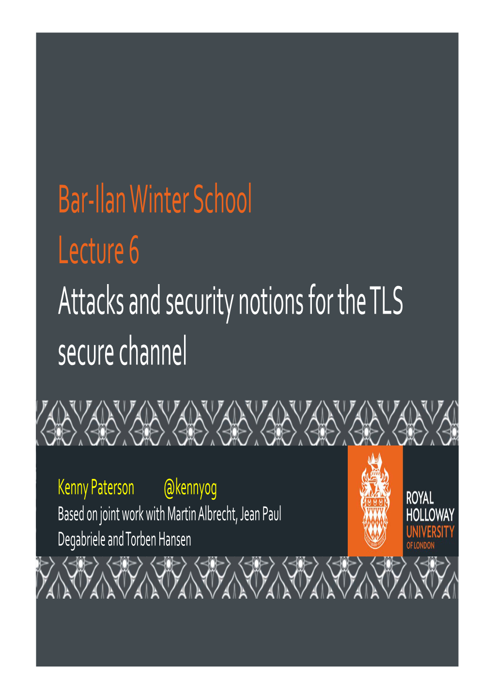 Attacks and Security Notions for the TLS Secure Channel