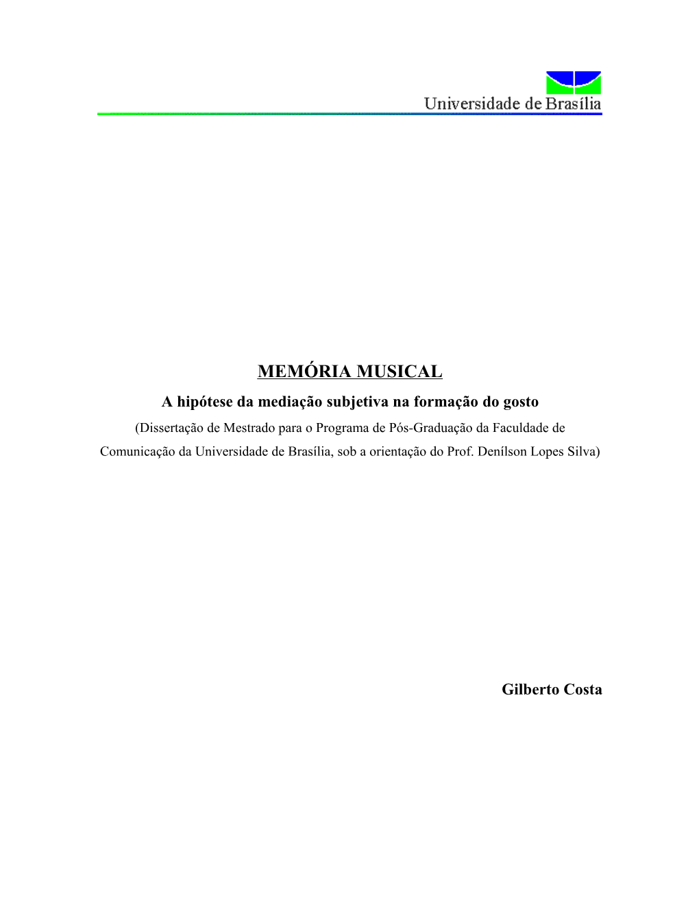 Memorial Da Música 26 Espaço Social Da MPB 41 Memória Musical 57 Mediação Subjetiva 89 Bibliografia 108 Anexos 115