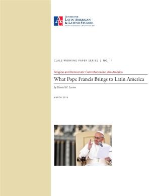 What Pope Francis Brings to Latin America by Daniel H