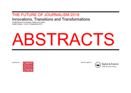 THE FUTURE of JOURNALISM 2019 Innovations, Transitions and Transformations Cardiff School of Journalism, Media and Culture Cardiff (Wales), 12 and 13 September 2019