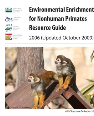 Environmental Enrichment for Nonhuman Primates Resource Guide [Electronic Resource] AWIC Resource Series No
