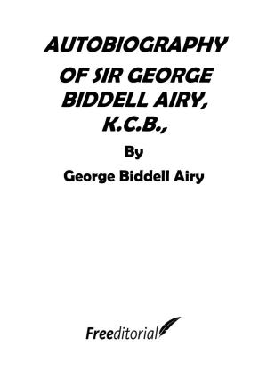 AUTOBIOGRAPHY of SIR GEORGE BIDDELL AIRY, K.C.B., By
