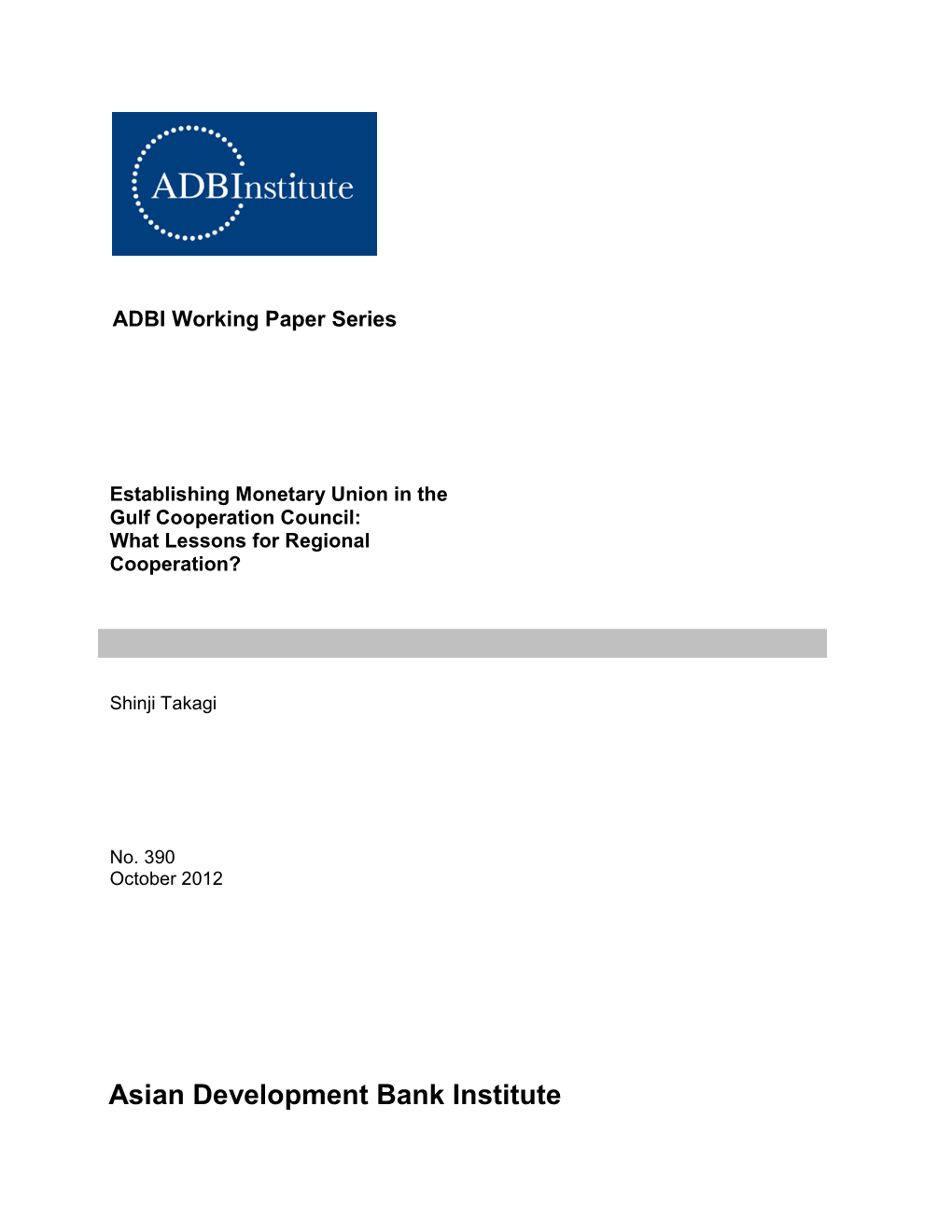 Establishing Monetary Union in the Gulf Cooperation Council: What Lessons for Regional Cooperation? ADBI Working Paper 390