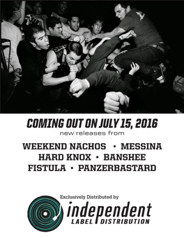COMING out on JULY 15, 2016 New Releases from WEEKEND NACHOS • MESSINA HARD KNOX • BANSHEE FISTULA • PANZERBASTARD