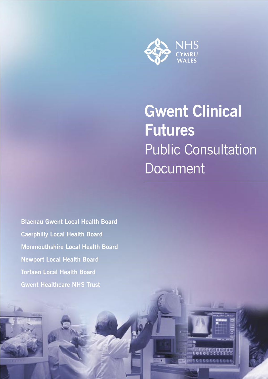 Gwent Clinical Futures Public Consultation Document
