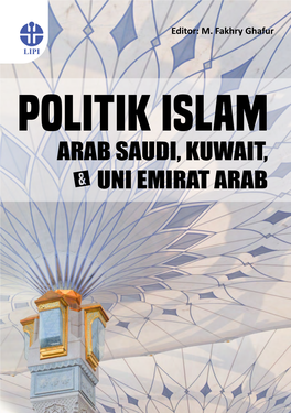 POLITIK ISLAM Arab Saudi, Kuwait, Dan Uni Emirat Arab Editor: M