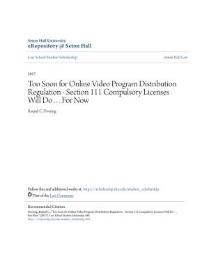 Too Soon for Online Video Program Distribution Regulation - Section 111 Compulsory Licenses Will Do
