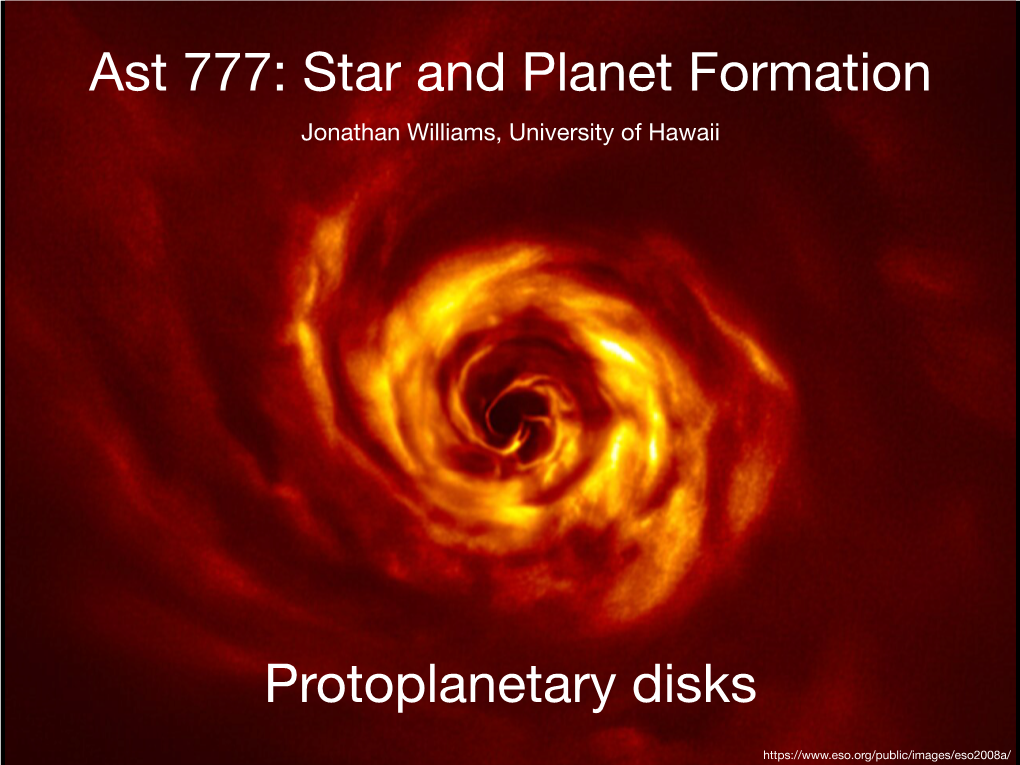 Ast 777: Star and Planet Formation Protoplanetary Disks