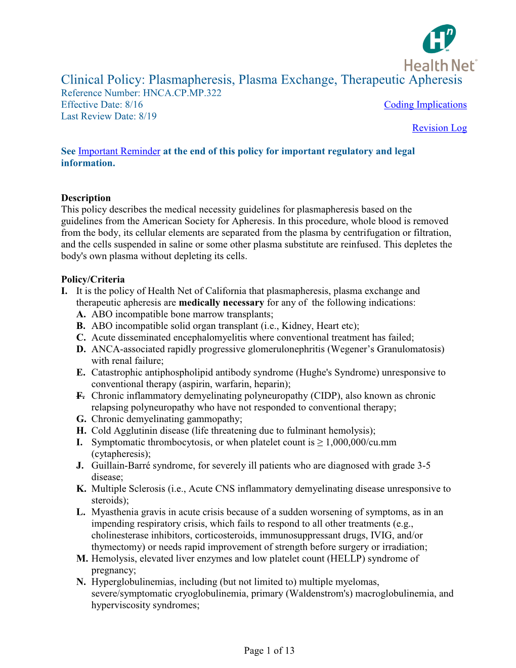 Plasmapheresis, Plasma Exchange, Therapeutic Apheresis Reference Number: HNCA.CP.MP.322 Effective Date: 8/16 Coding Implications Last Review Date: 8/19 Revision Log