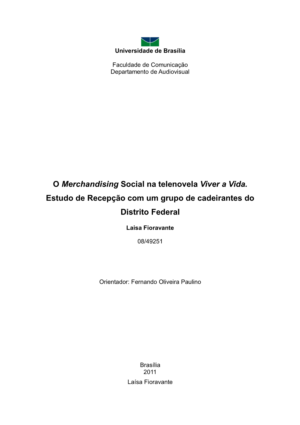 O Merchandising Social Na Telenovela Viver a Vida. Estudo De Recepção Com Um Grupo De Cadeirantes Do Distrito Federal