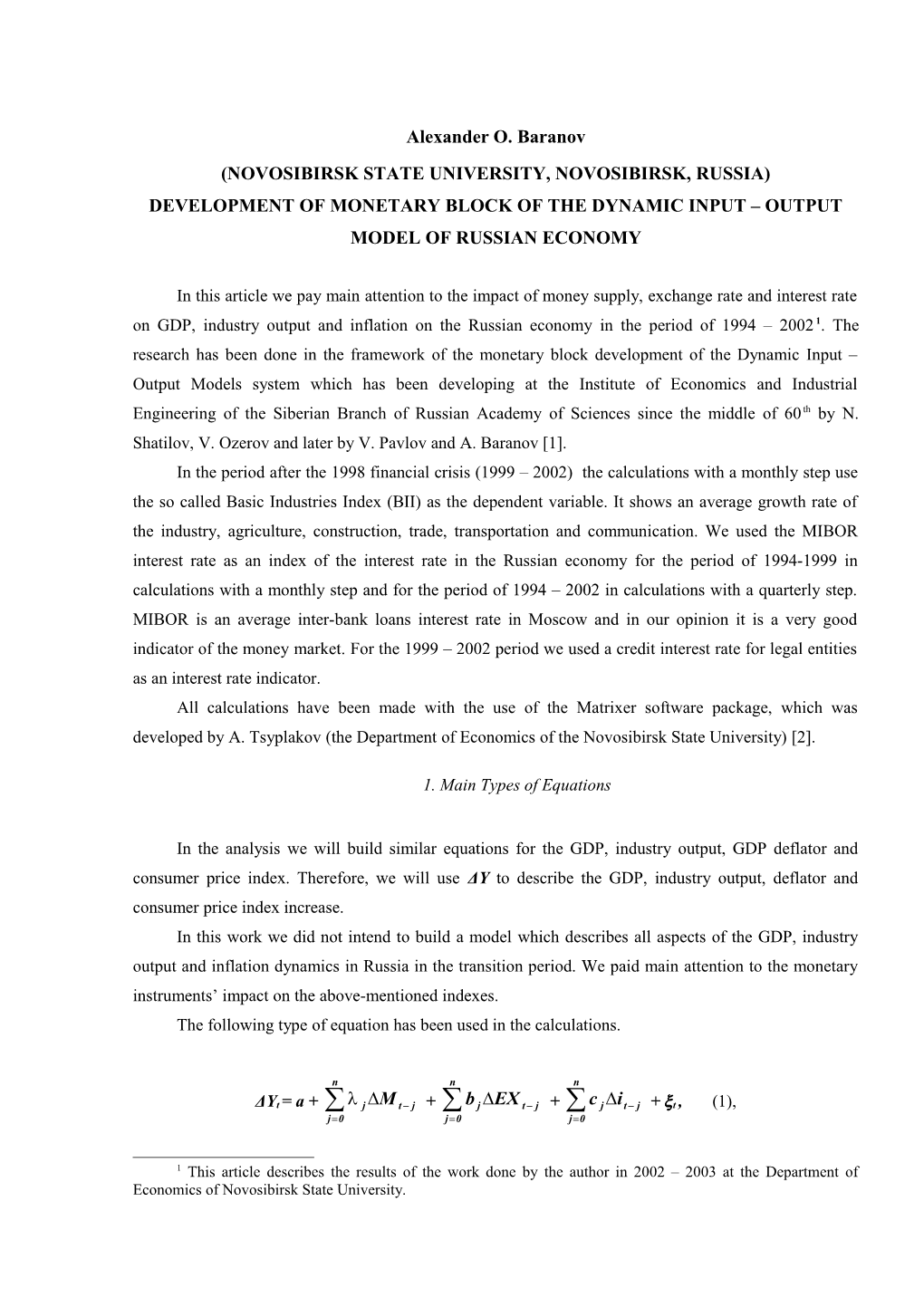 This Paper Contains a Brief Description of the Analysis Results of Some Monetary Policy