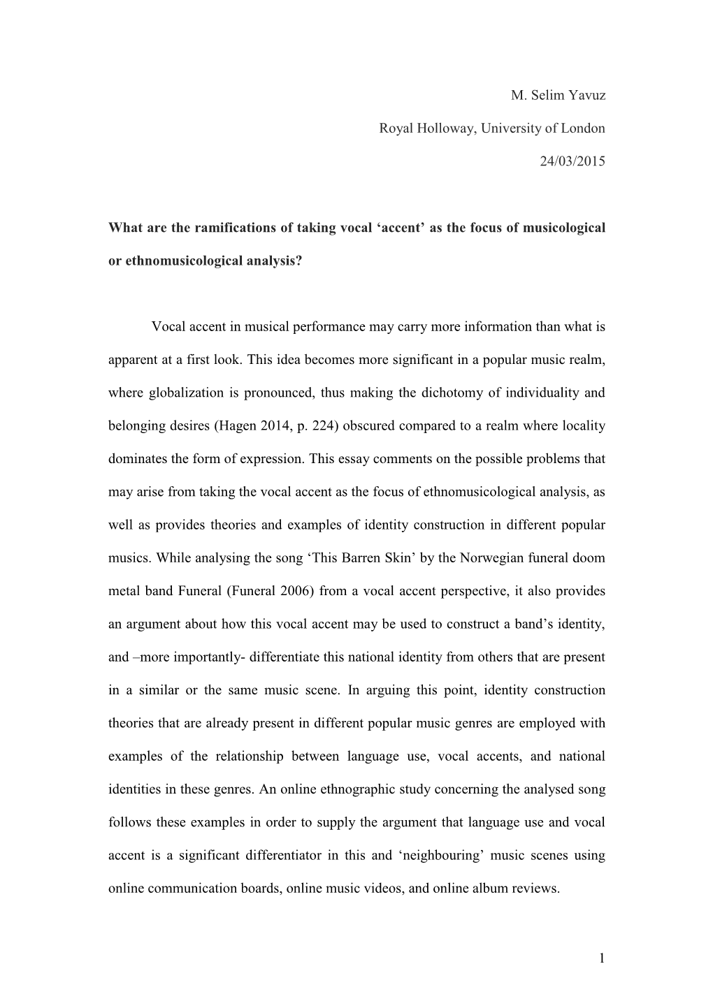 1 M. Selim Yavuz Royal Holloway, University of London 24/03/2015 What Are the Ramifications of Taking Vocal 'Accent' As