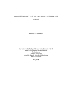 ORGANIZED CHARITY and the CIVIC IDEAL in INDIANAPOLIS 1879-1922 Katherine E. Badertscher Submitted to the Faculty of the Univers