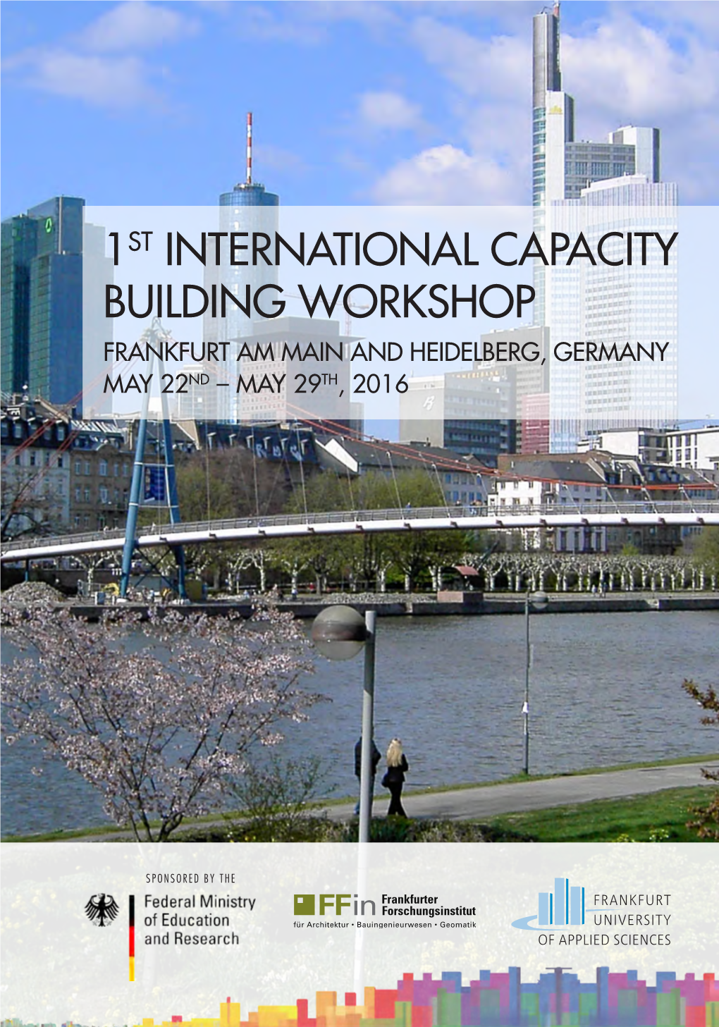 1St International Capacity Building Workshop Frankfurt Am Main and Heidelberg, Germany May 22Nd – May 29Th, 2016