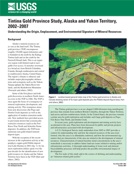 Tintina Gold Province Study, Alaska and Yukon Territory, 2002–2007 Understanding the Origin, Emplacement, and Environmental Signature of Mineral Resources