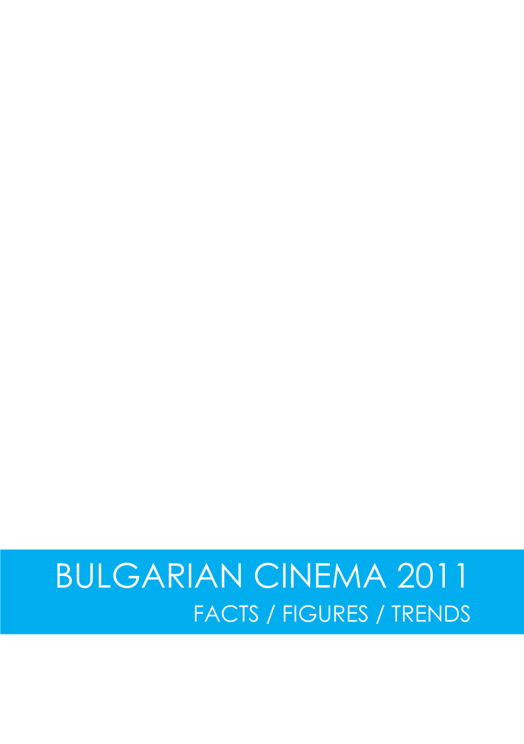 Bulgarian Cinema 2011 Facts / Figures / Trends Editorial