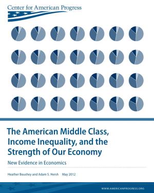 The American Middle Class, Income Inequality, and the Strength of Our Economy New Evidence in Economics