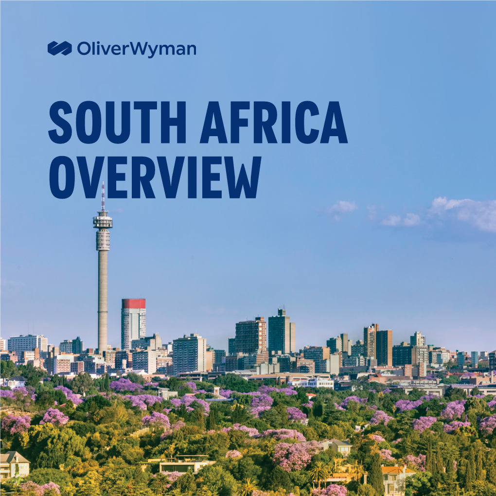 SOUTH AFRICA OVERVIEW at Oliver Wyman, We Firmly Believe That South Africa Will Continue to Act As an Engine for Growth “ and Development for the African Continent