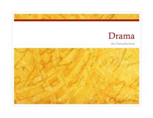 An Introduction  Drama Comes from Greek Words Meaning "To Do" Or "To Act.”