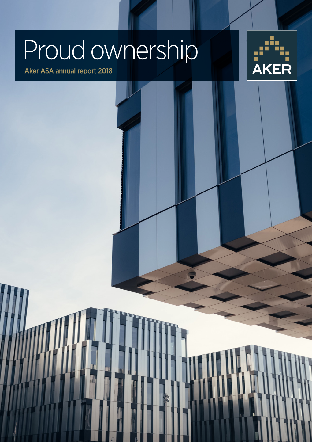 Proud Ownership Aker ASA Annual Report 2018 2 Aker ASA Annual Report 2018