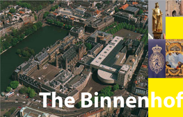 The Binnenhof1 2 the Binnenhof the Dutch Centre of Government a Brief History the Binnenhof (Inner Court) Is a Square in the the Hague City Centre