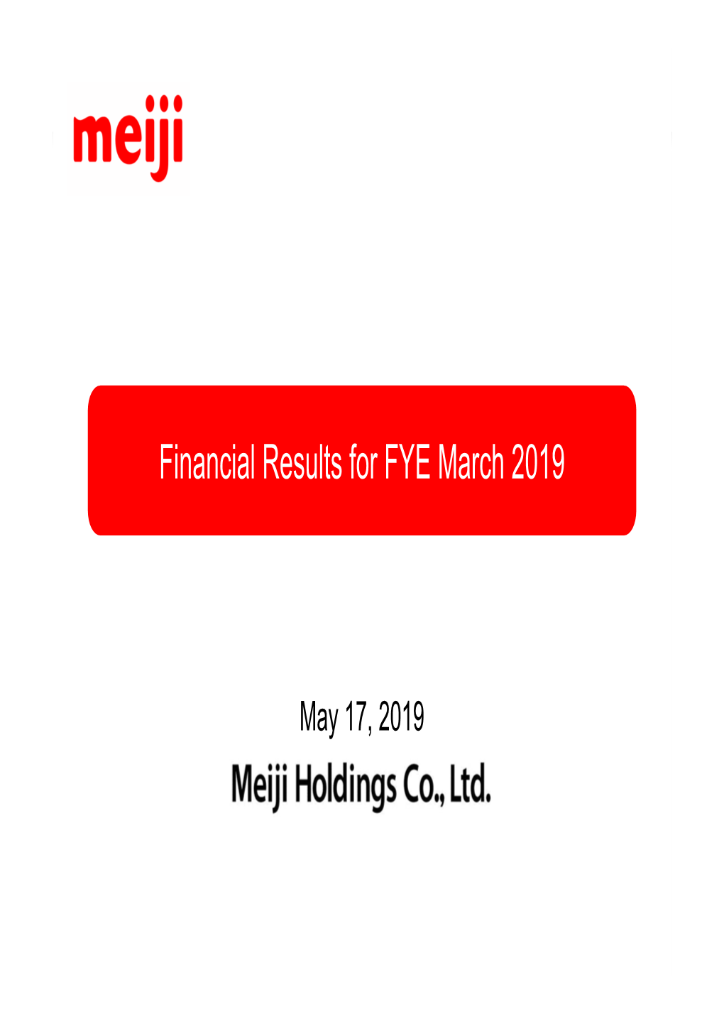 FYE 3/2019 Earnings Release Presentation (PDF:831KB)