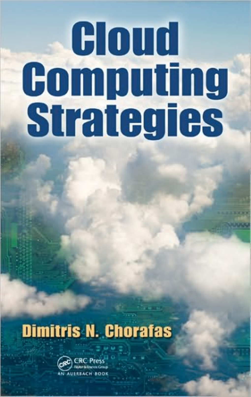 Cloud Computing Strategies IT Management TITLES from Auerbach Publications and CRC PRESS