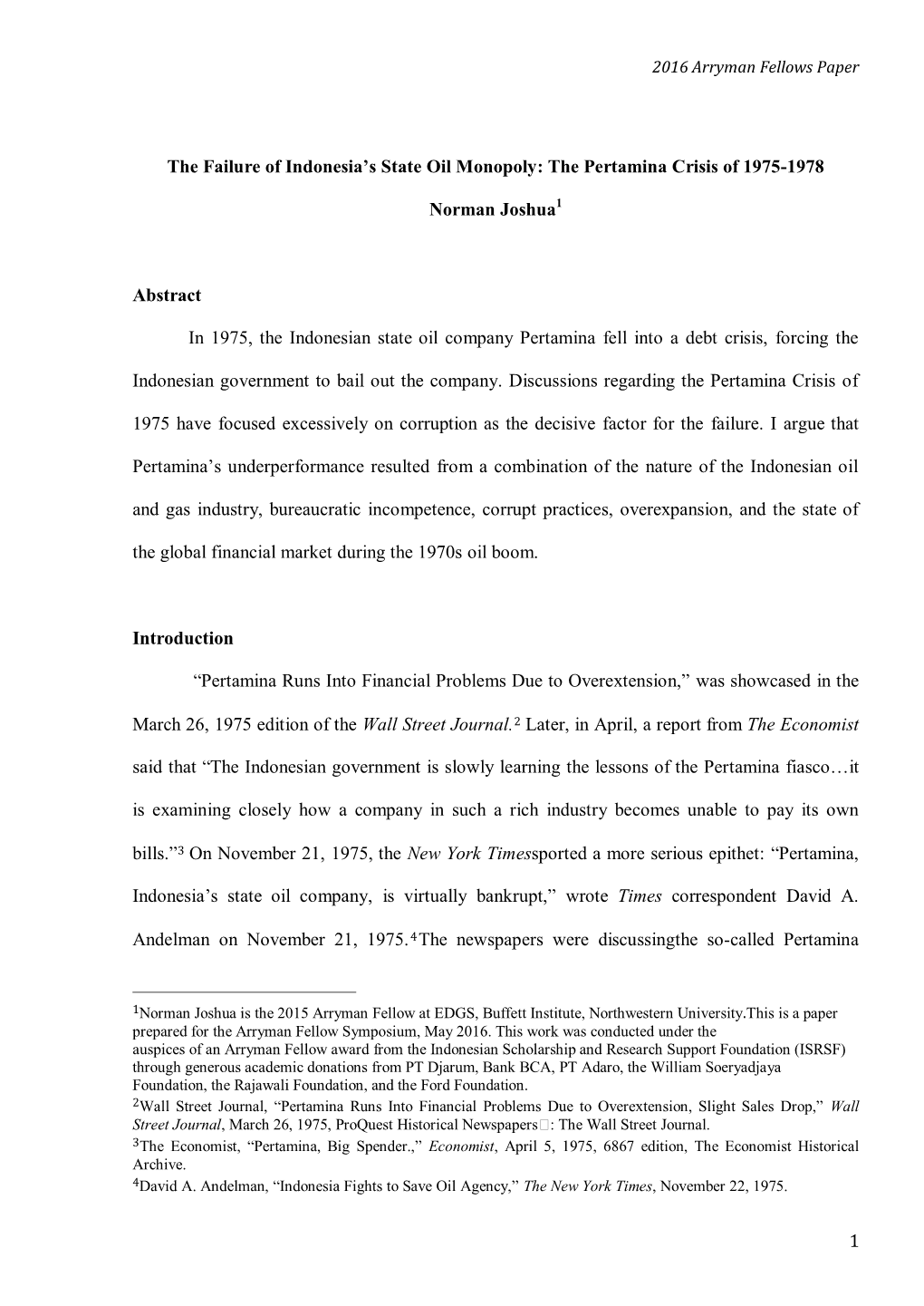 1 the Failure of Indonesia's State Oil Monopoly: the Pertamina Crisis of 1975-1978 Norman Joshua Abstract in 1975, the Indones