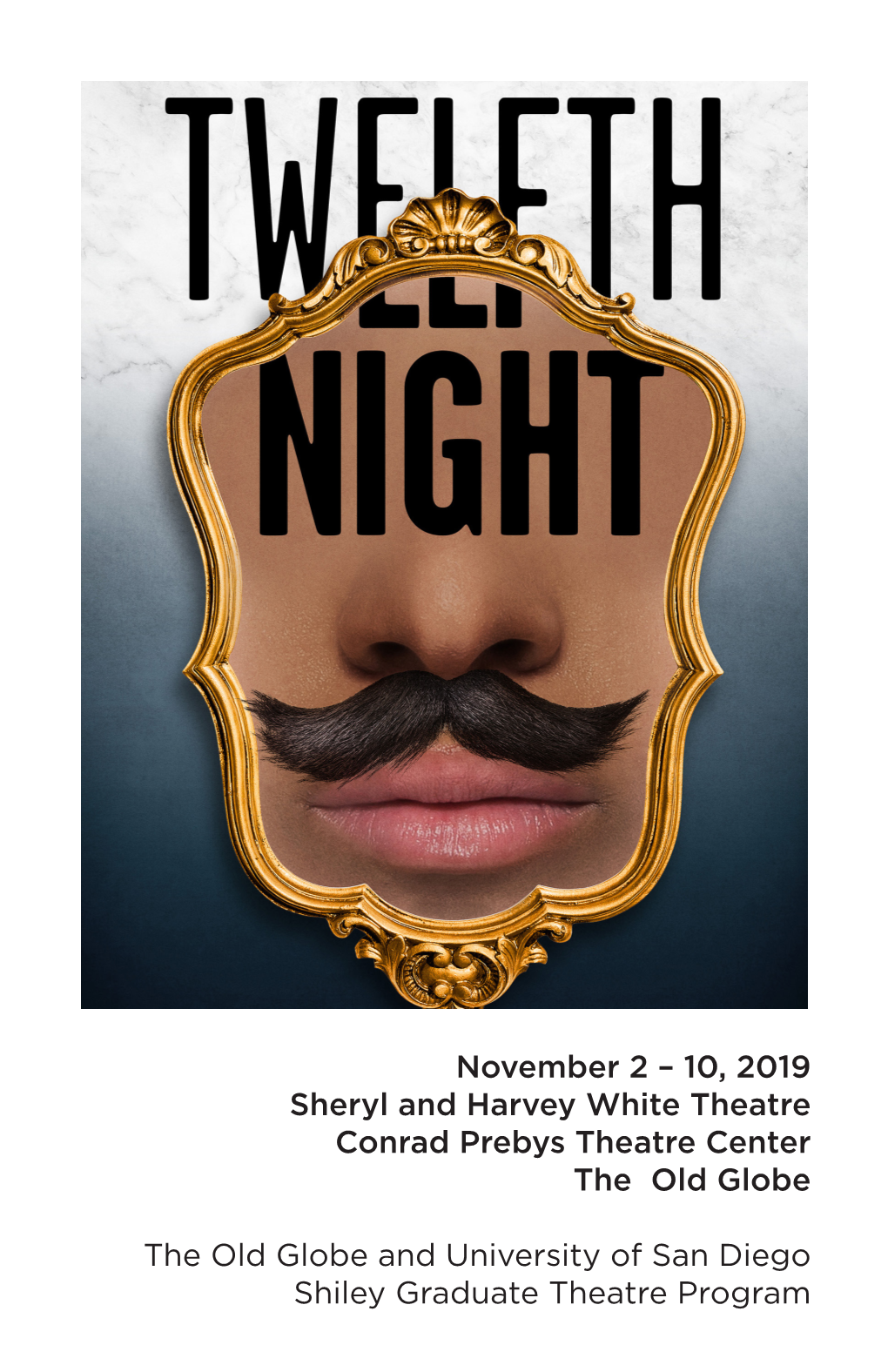 November 2 – 10, 2019 Sheryl and Harvey White Theatre Conrad Prebys Theatre Center the Old Globe