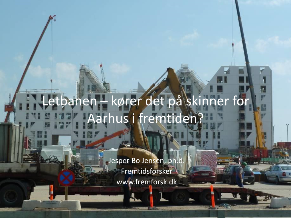 Letbanen – Kører Det På Skinner for Aarhus I Fremtiden?