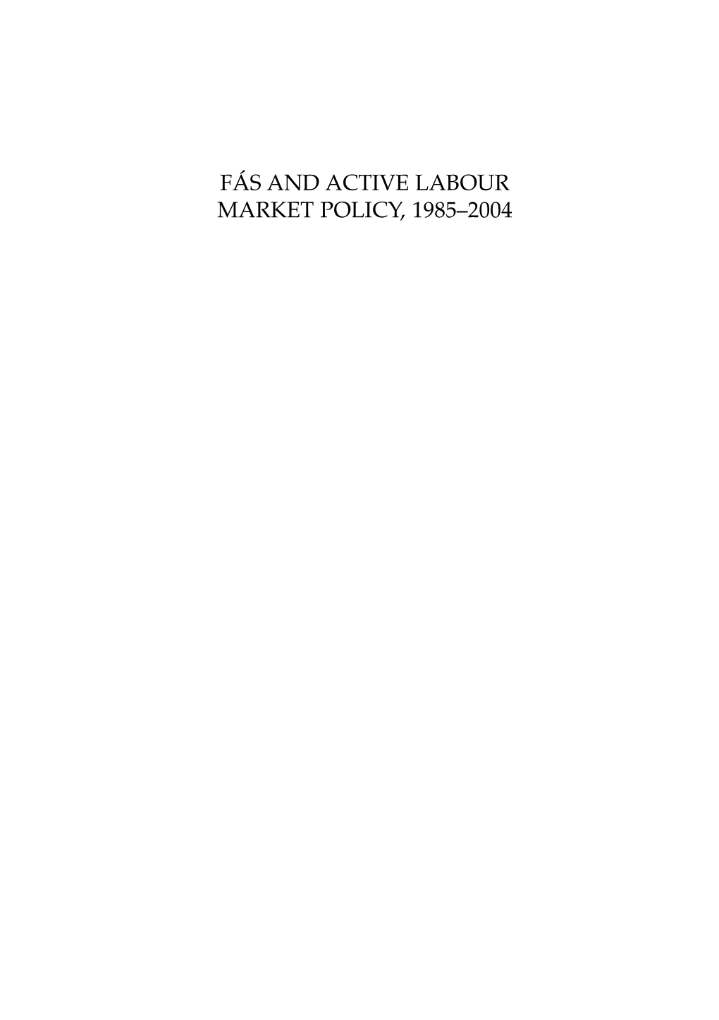 FÁS and ACTIVE LABOUR MARKET POLICY, 1985–2004 Studies in Public Policy
