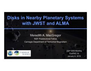 Disks in Nearby Planetary Systems with JWST and ALMA