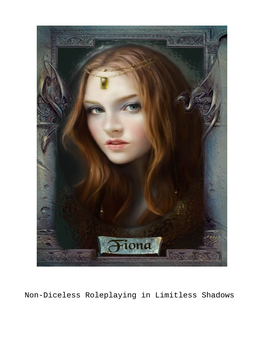 Non-Diceless Roleplaying in Limitless Shadows Copyright 1996 by by Joshua 'Khan' Kubli E-Mail Me At: Kubl1219@Tao.Sosc.Osshe.Edu