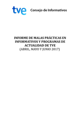 Informe De Malas Prácticas En Informativos Y Programas De Actualidad De Tve (Abril, Mayo Y Junio 2017) Índice