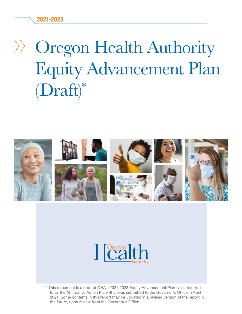 2021 2023 Oregon Health Authority Equity Advancement Plan Draft   2021 2023 Oregon Health Authority Equity Advancement Plan Draft 