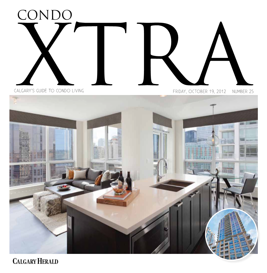 CALGARY's GUIDE to CONDO LIVING FRIDAY, October 19, 2012 Number 25